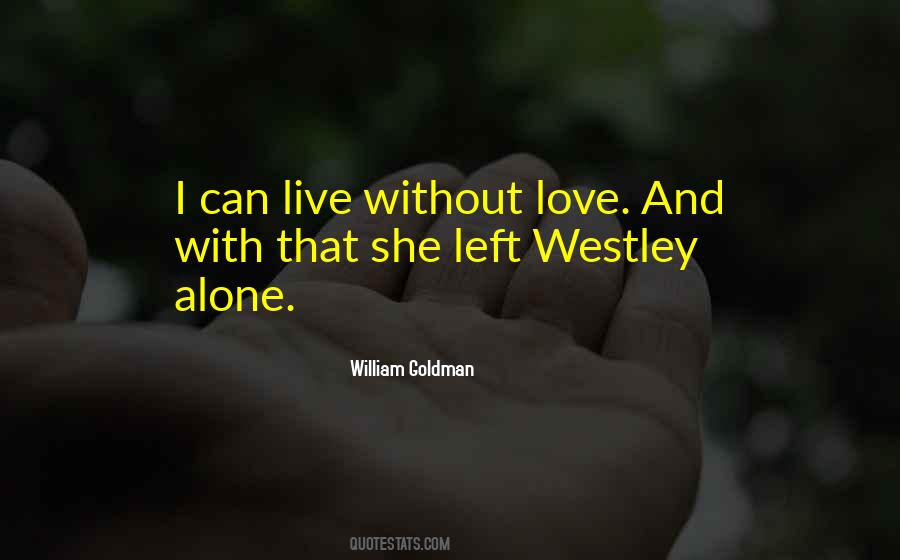 Live Without Love Quotes #1085622