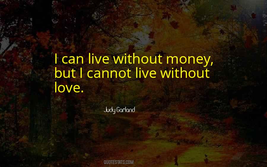 Live Without Love Quotes #122530