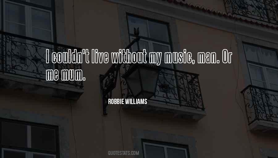 Live Without Music Quotes #1469091