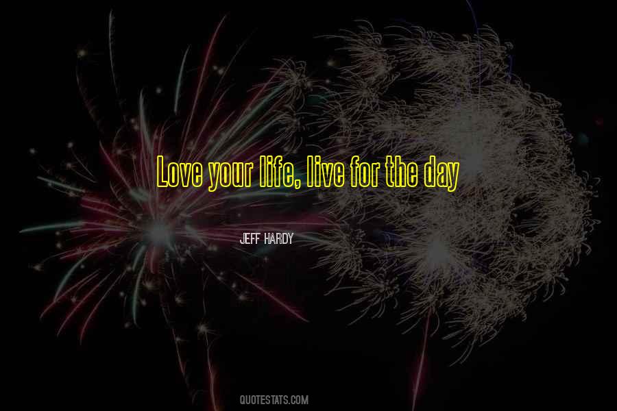 Live Your Day Quotes #261975