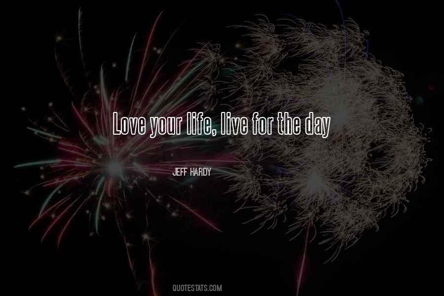 Live Your Life Love Quotes #261975