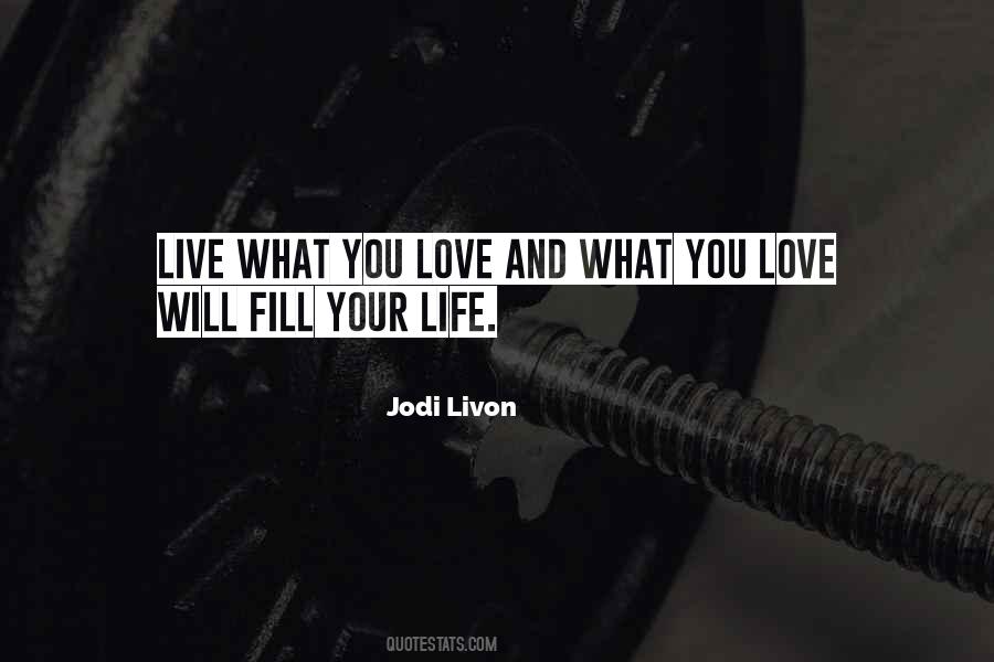 Live Your Life Love Your Life Quotes #166994