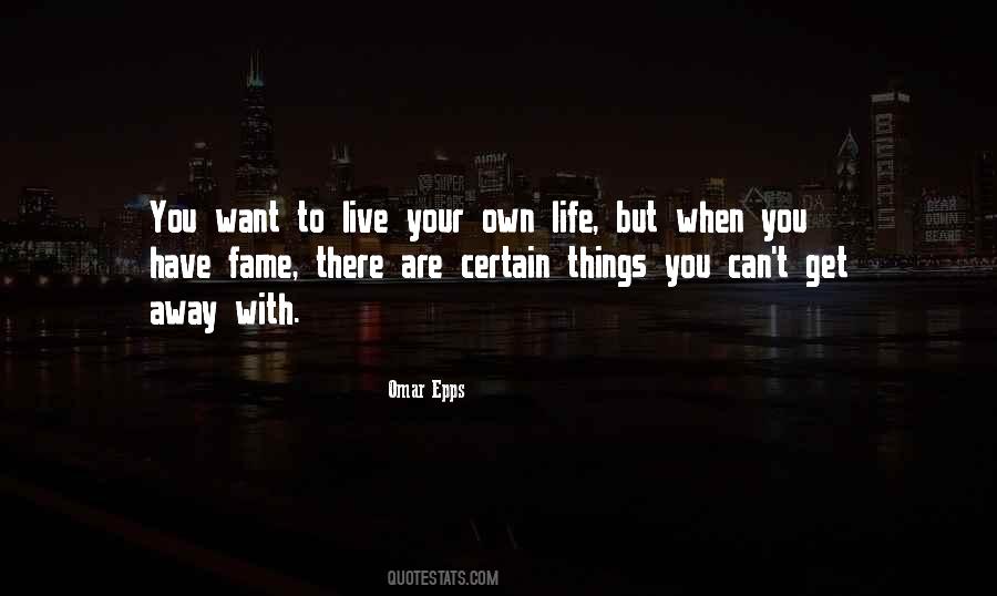 Live Your Own Life Quotes #1614014