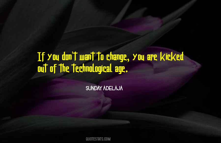 Quotes About Technological Change #1523850