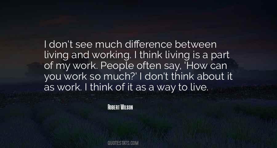 Living And Working Quotes #793152