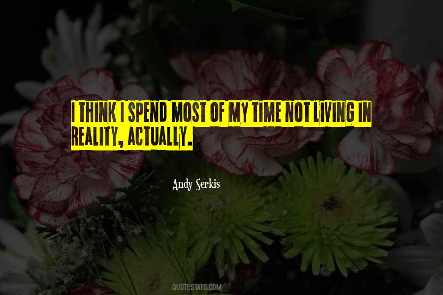 Living In Reality Quotes #572296