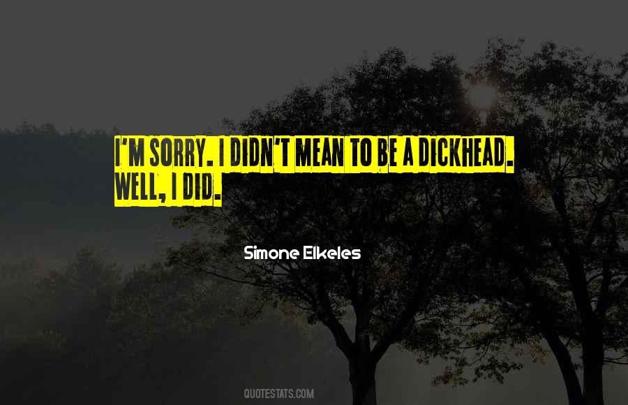 Quotes About Dickhead #1014539