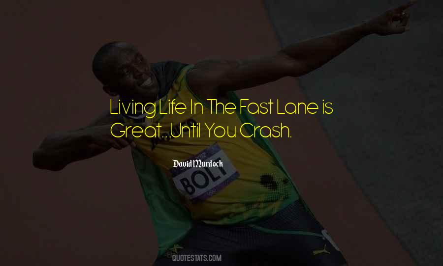 Living The Fast Lane Quotes #13884