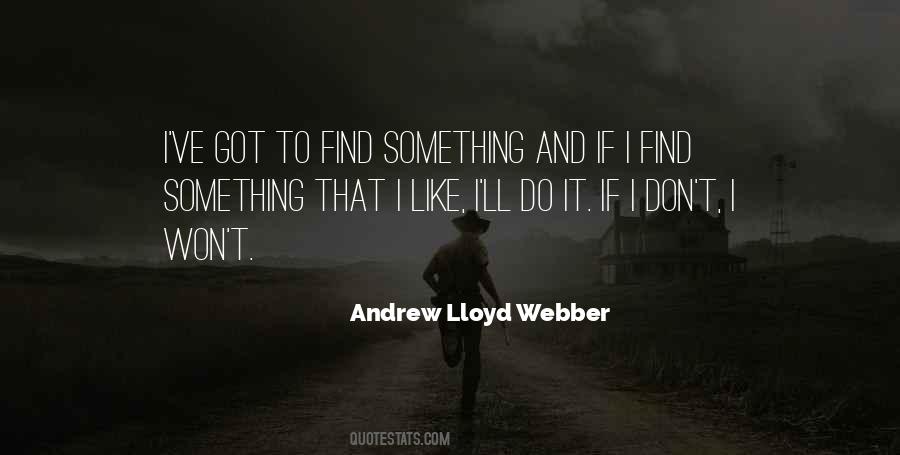 Lloyd Webber Quotes #1527756
