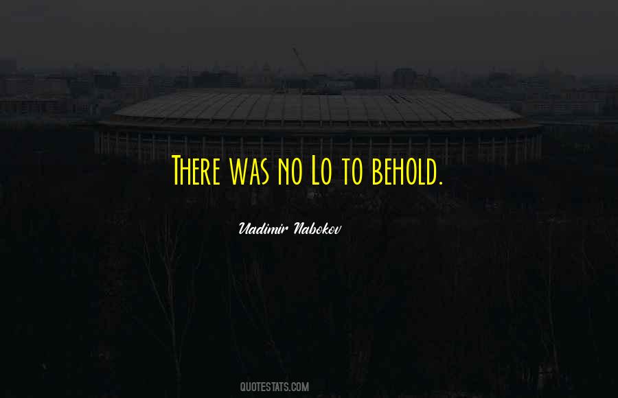 Lo And Behold Quotes #677855