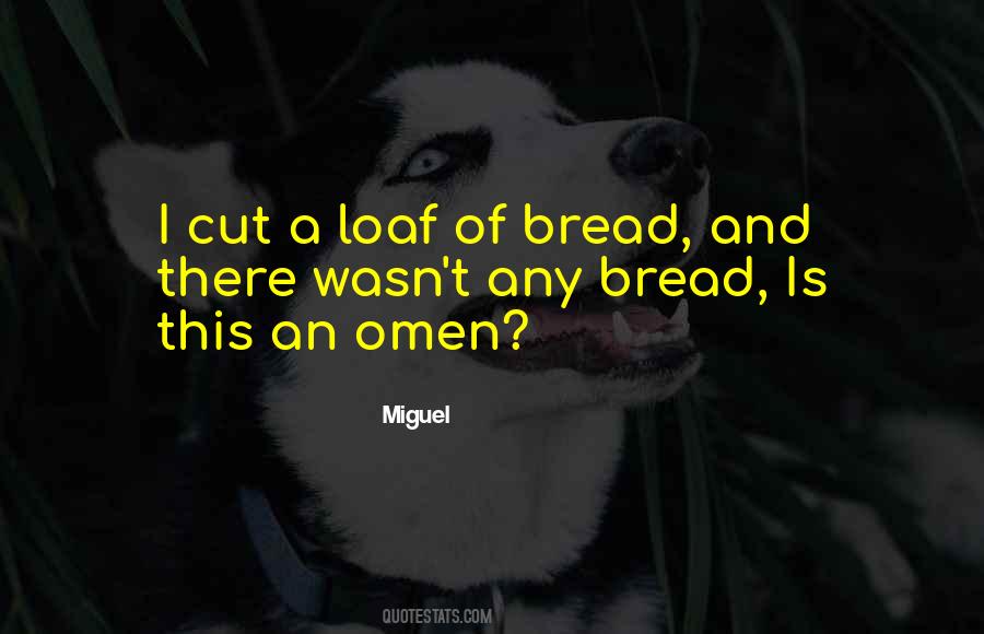 Loaf Of Bread Quotes #34612