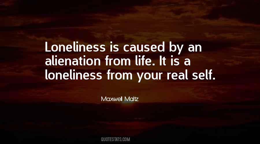 Loneliness And Alienation Quotes #776124