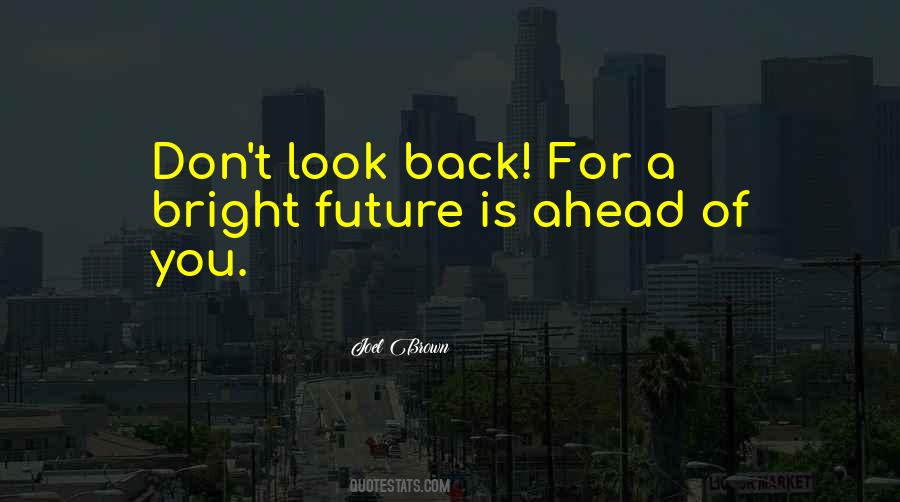 Look Ahead To The Future Quotes #906997