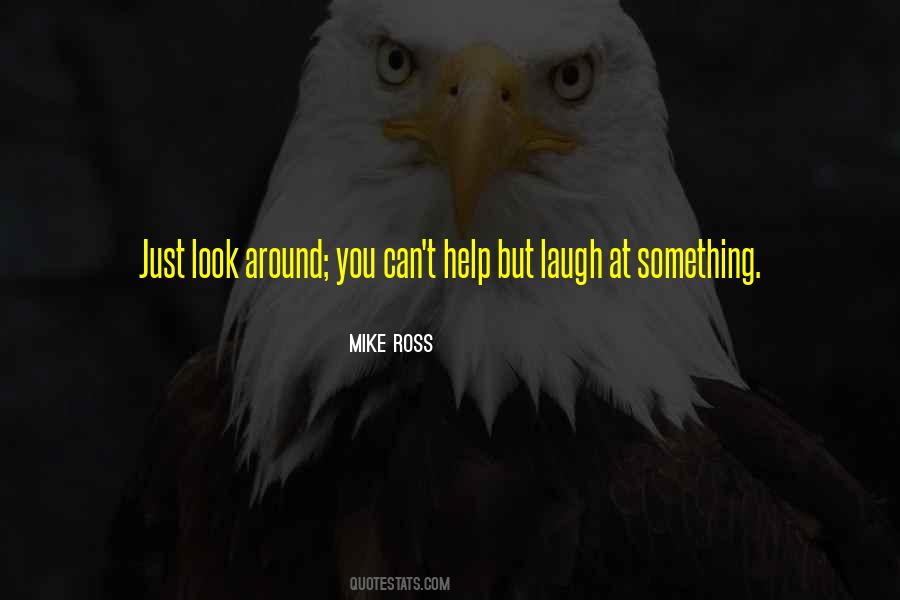 Look Around You Quotes #1592184