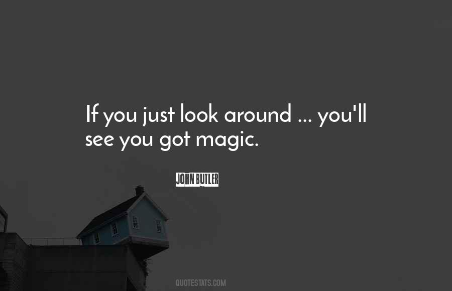 Look Around You Quotes #641739