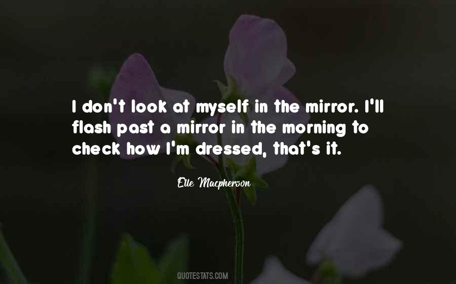 Look At Myself In The Mirror Quotes #1716760