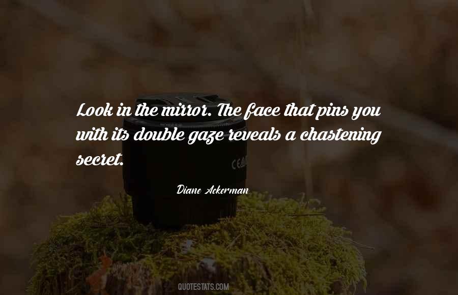 Look At Your Face In The Mirror Quotes #318238
