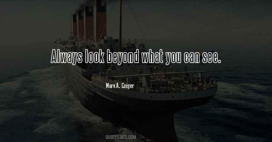 Look Beyond What You See Quotes #174500