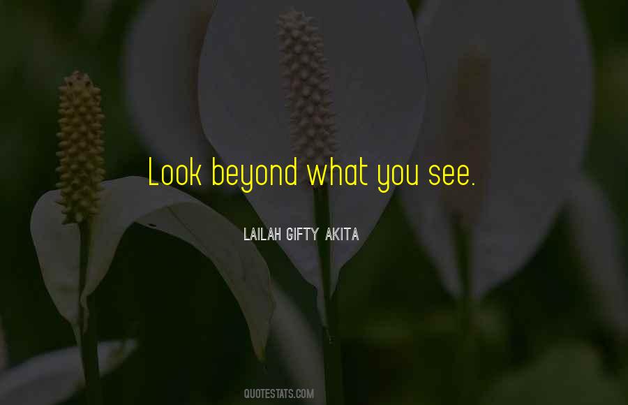 Look Beyond What You See Quotes #410857