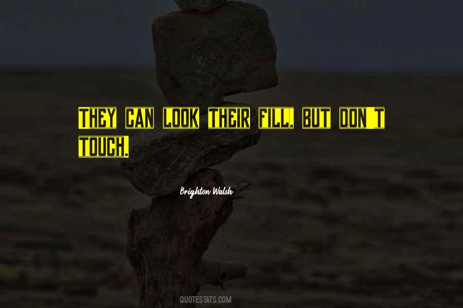 Look But Don't Touch Quotes #615851