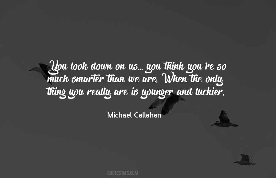 Look Down On You Quotes #852360