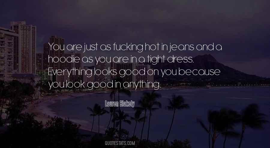 Look For The Good In Everything Quotes #992109