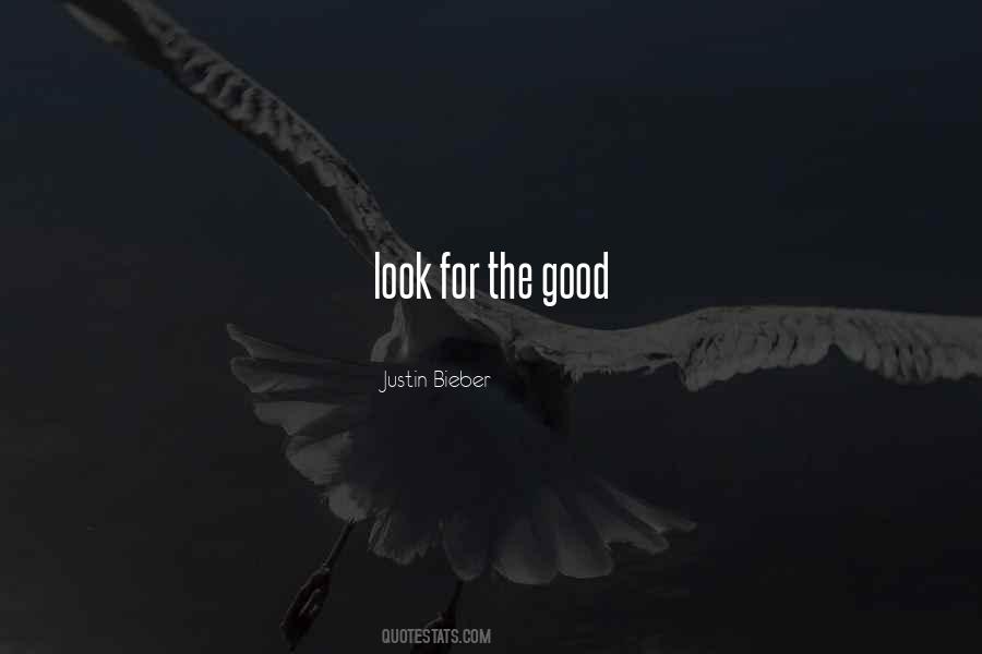 Look For The Good Quotes #1449968
