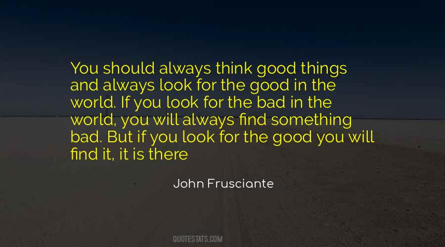 Look For The Good Quotes #1505977