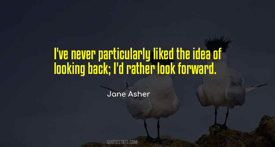 Look Forward Never Look Back Quotes #14431