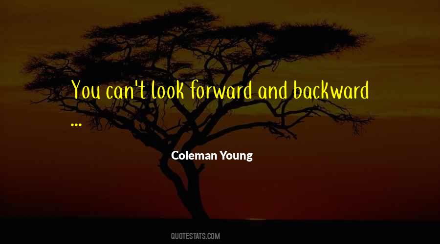 Look Forward Not Backward Quotes #817738