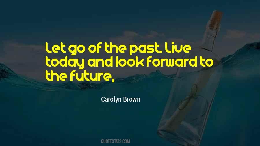 Look Forward To The Future Quotes #1660121