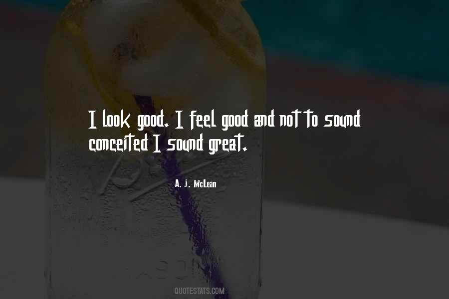 Look Good And Feel Good Quotes #570329
