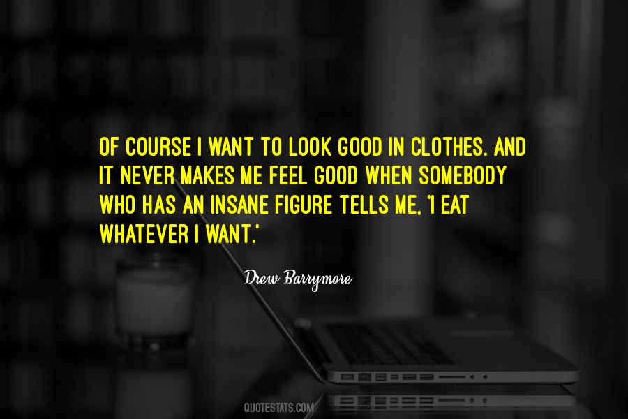 Look Good And Feel Good Quotes #773864