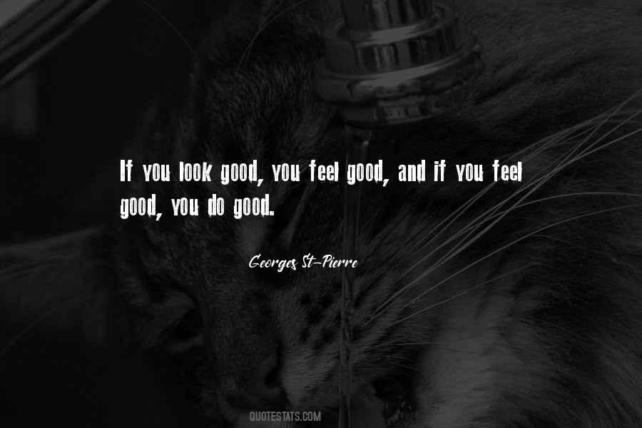 Look Good Feel Good Quotes #560685