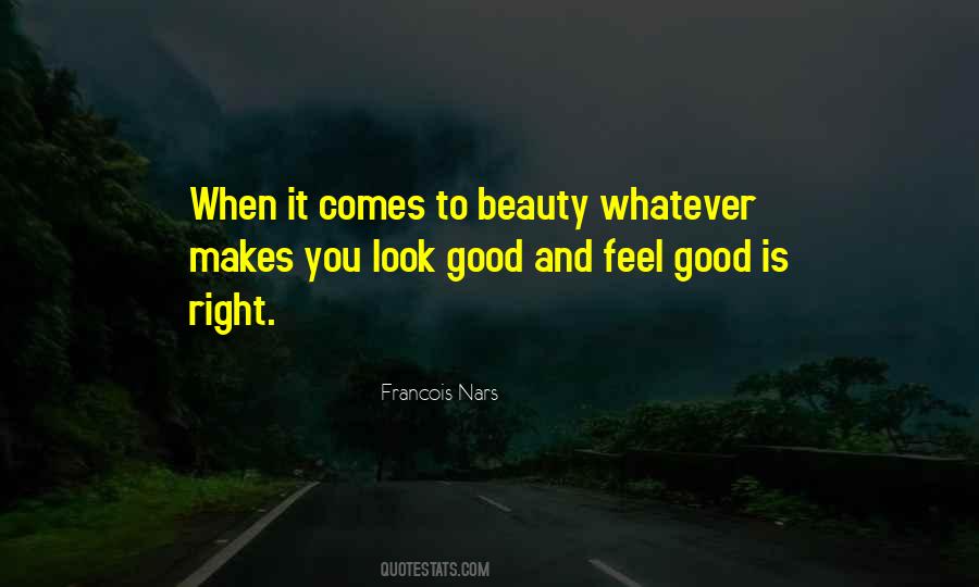 Look Good Feel Good Quotes #742940