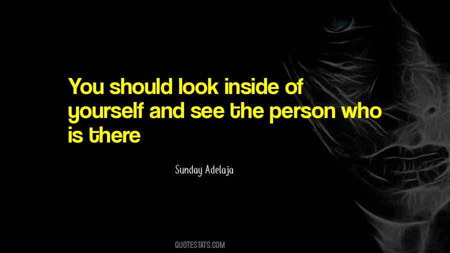Look Inside Yourself Quotes #523002