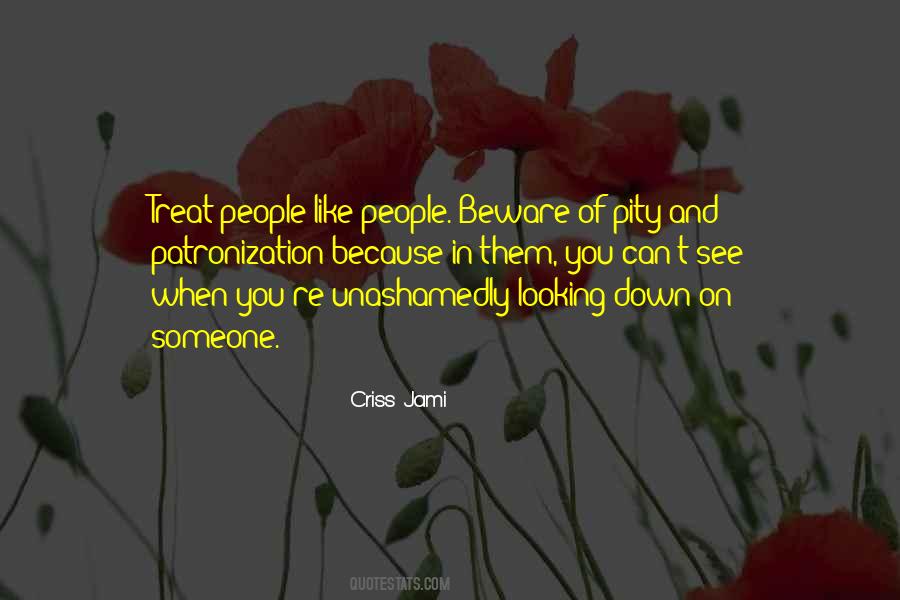 Looking Down On Someone Quotes #1722609
