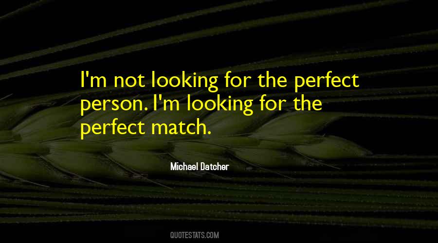 Looking For The Perfect Person Quotes #879475