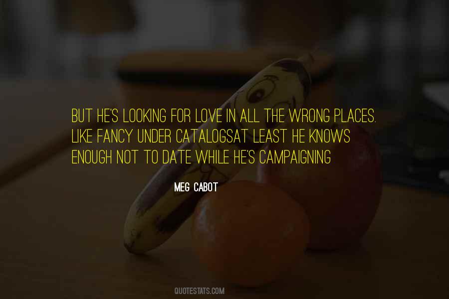Looking In Wrong Places Quotes #910821