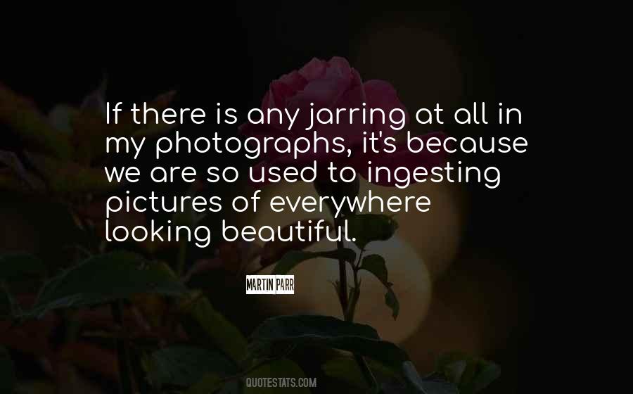Looking So Beautiful Quotes #1597339
