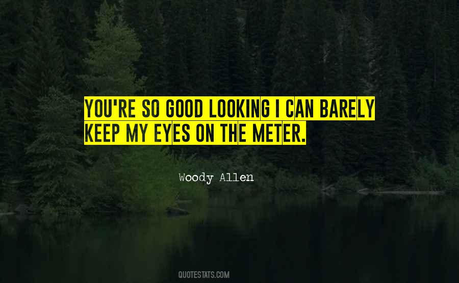 Looking So Good Quotes #641362