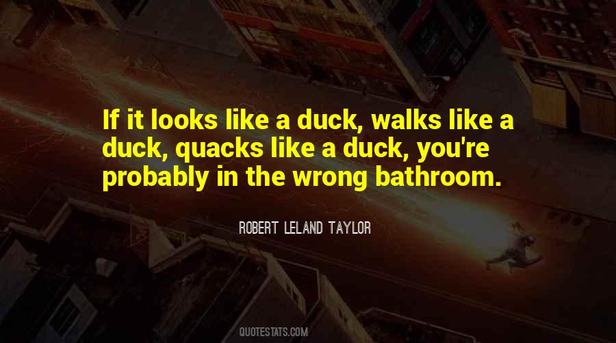Looks Like A Duck Quacks Like A Duck Quotes #1174385