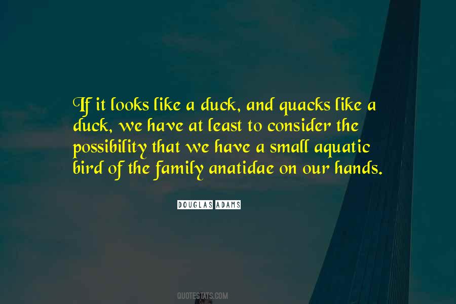 Looks Like A Duck Quacks Like A Duck Quotes #1203173