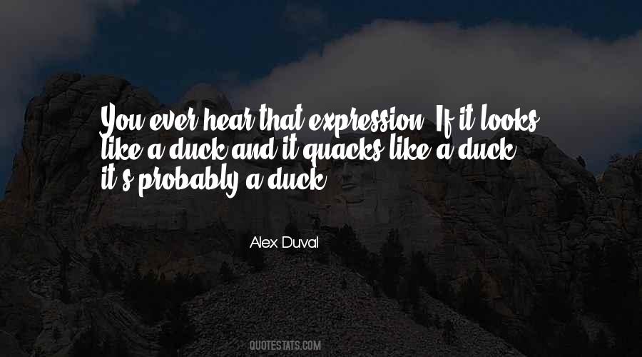 Looks Like A Duck Quacks Like A Duck Quotes #926404