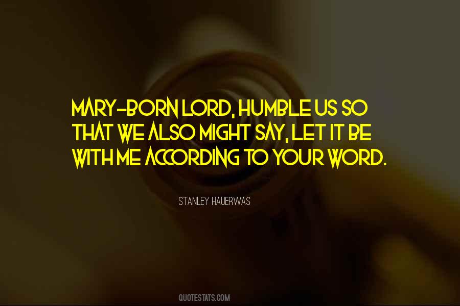 Lord Be With Me Quotes #478003