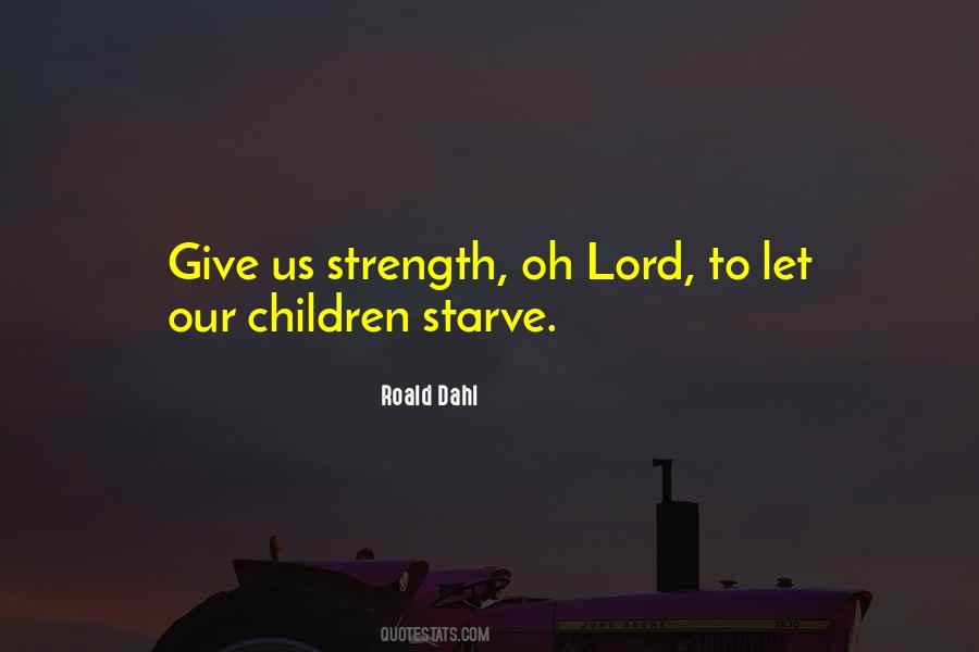 Lord Give Strength Quotes #1240859
