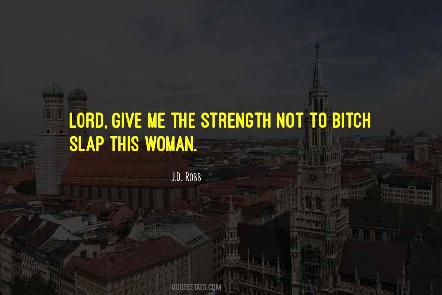Lord Give Strength Quotes #1506051