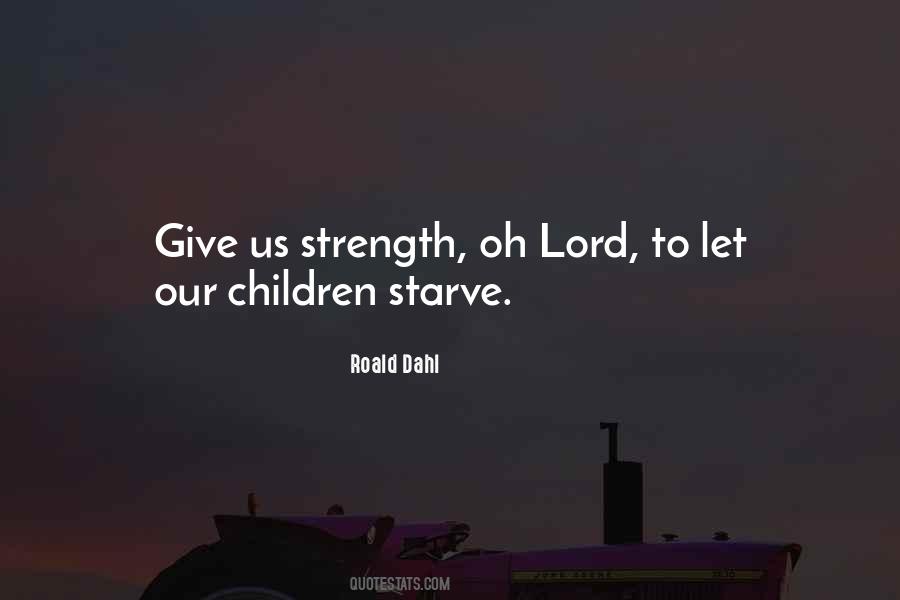 Lord Give Us Strength Quotes #1240859