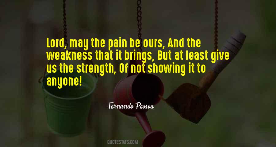 Lord Give Us Strength Quotes #1253980