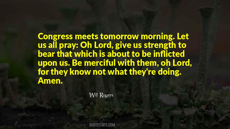 Lord Give Us Strength Quotes #1359956